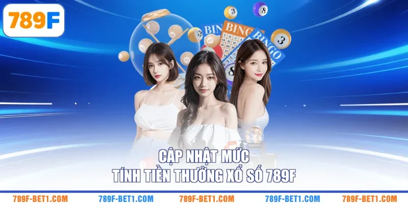 Cập nhật mức tính tiền thưởng xổ số 789F