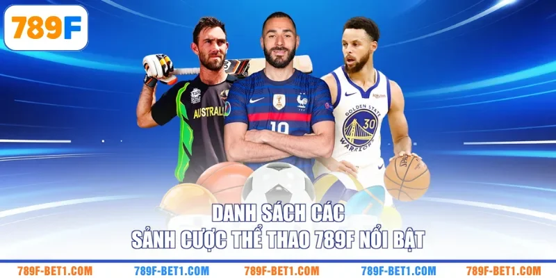 Danh sách các sảnh cược thể thao 789F nổi bật