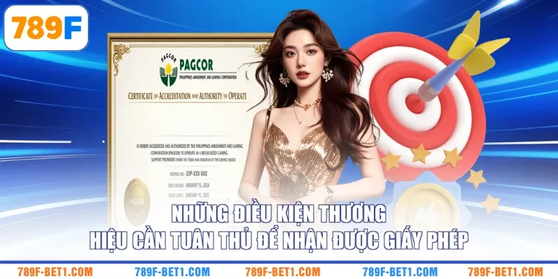 Những điều kiện thương hiệu cần tuân thủ để nhận được giấy phép