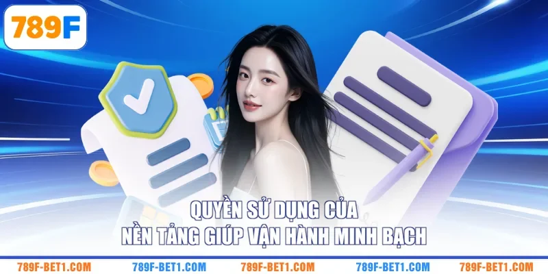 Quyền sử dụng của nền tảng giúp vận hành minh bạch