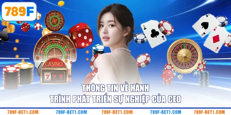 Thông tin về hành trình phát triển sự nghiệp của CEO
