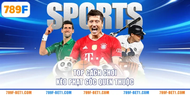 Top cách chơi kèo phạt góc quen thuộc